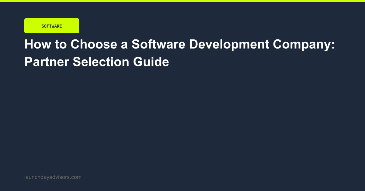 How to Choose a Software Development Company | Launch Day Advisors